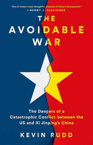 The Avoidable War : The Dangers of a Catastrophic Conflict Between the US and Xi Jinping-s China