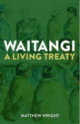 Waitangi : A Living Treaty