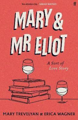 Mary and Mr Eliot : A Sort of Love Story