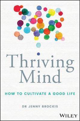 Thriving Mind : How to Cultivate a Good Life