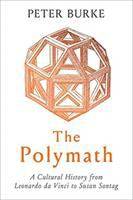 The Polymath : A Cultural History from Leonardo Da Vinci to Susan Sontag