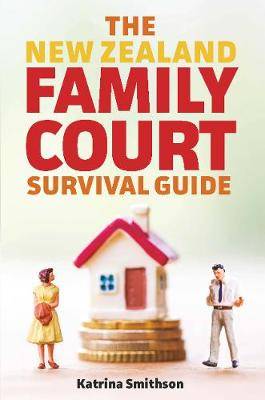 The New Zealand Family Court Survival Guide