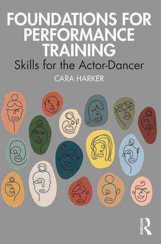 Foundations for Performance Training : Skills for the Actor-Dancer