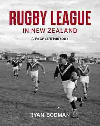 Rugby League in New Zealand : A People-s History