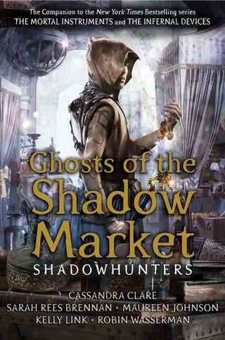 Ghosts of the Shadow Market : Shadowhunters