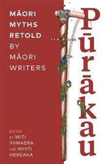 Purakau : Maori Myths Retold by Maori Writers