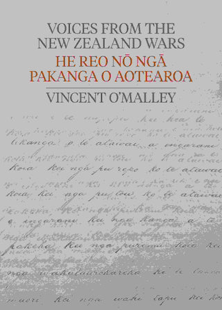 Voices from the New Zealand Wars : He Reo no nga Pakanga o Aotearoa