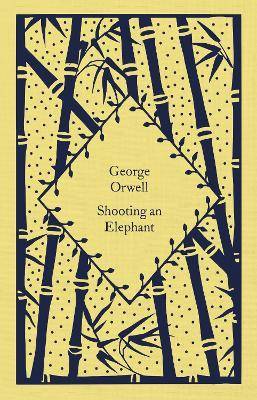 Shooting an Elephant : Penguin Little Clothbound Classic