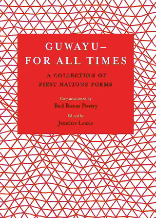 Guwayu - For All Times : A Collection of First Nations Poems