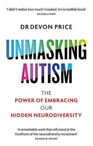 Unmasking Autism : The Radical Power of Embracing Our Neurodiversity