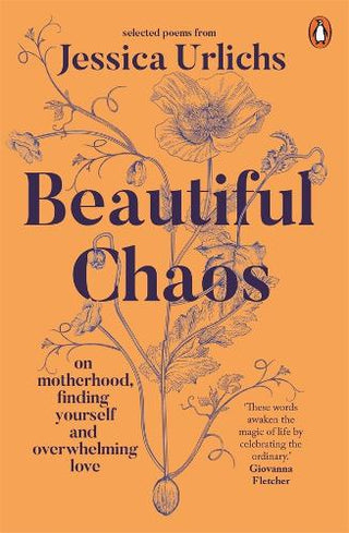 Beautiful Chaos : On Motherhood Overwhelming Love and Finding Yourself