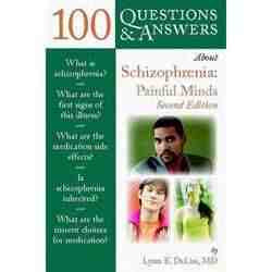 100 Questions and Answers About Schizophrenia Painful Minds