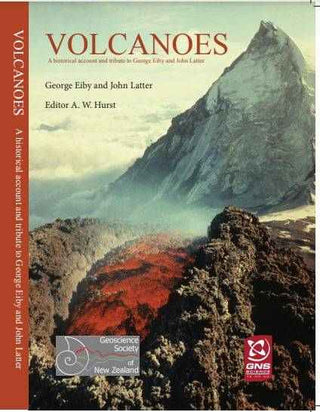 Volcanoes : A Historical Account and Tribute to George Eiby and John Latter