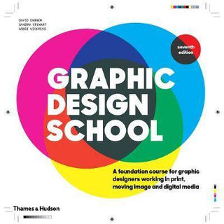 Graphic Design School : A Foundation Course for Graphic Designers Working in Print, Moving Image and Digital Media