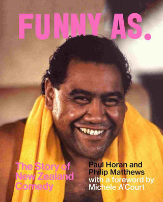 Funny As : The Story of New Zealand Comedy