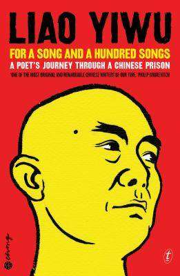 For a Song and a Hundred Songs : A Poet-s Journey Through a Chinese Prison