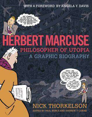 Herbert Marcuse : Philosopher of Utopia : A Graphic Biography