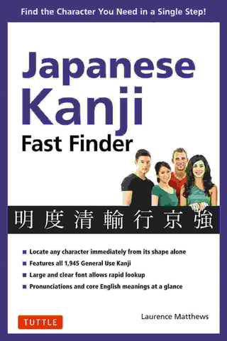 Japanese Kanji Fast Finder : Find the Character You Need in a Single Step