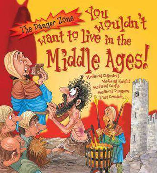 You Wouldnt to Want to Live in the Middle Ages