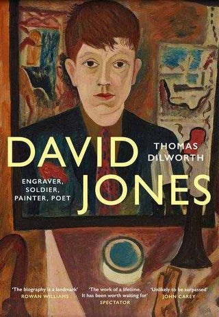 David Jones : Engraver Soldier Painter Poet