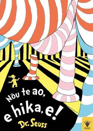 Nou te Ao e Hika e : Oh The Places You-ll Go : Te Reo Maori Edition