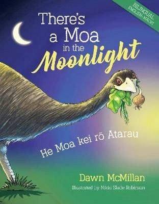 There-s a Moa in the Moonlight : He Moa kei ro Atarau