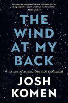 The Wind at My Back : A Memoir of Cancer Love and Endurance