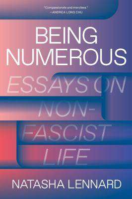 Being Numerous : Essays on Non-Fascist Life