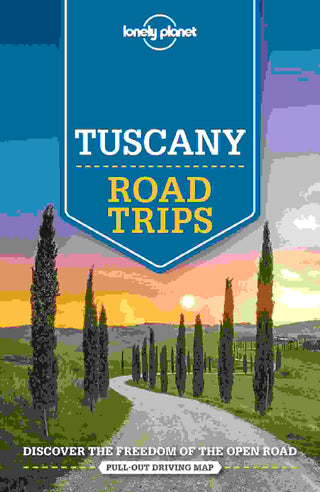 Lonely Planet : Tuscany Road Trips