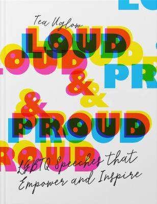 Loud and Proud : LGBTQ+ Speeches That Empower and Inspire