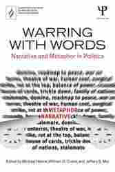 Warring with Words : Narrative and Metaphor in Politics