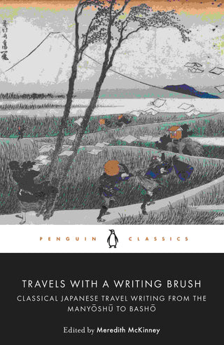 Travels with a Writing Brush : Classical Japanese Travel Writing from the Manyoshu to Basho