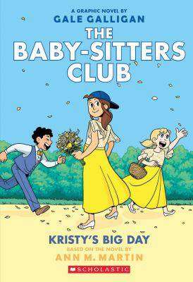 Kristy-s Big Day : The Baby-Sitters Club Graphix Novel #6