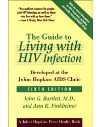 Guide to Living with HIV Infection Developed at the Johns Hopkins AIDS Clinic 6th Edition