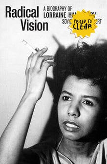 Radical Vision : A Biography of Lorraine Hansberry