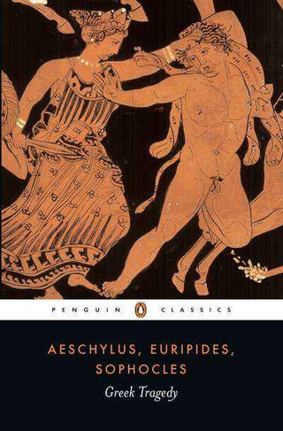 Greek Tragedy : Aeschylus Euripides Sophocles