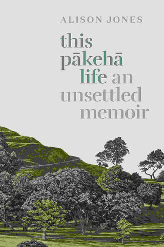 This Pakeha Life : An Unsettled Memoir