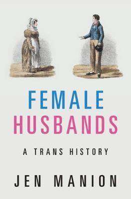 Female Husbands : A Trans History