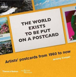 The World Exists to Be Put on a Postcard : Artists- Postcards from 1960 to Now