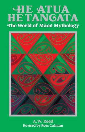 He Atua He Tangata : The World of Maori Mythology