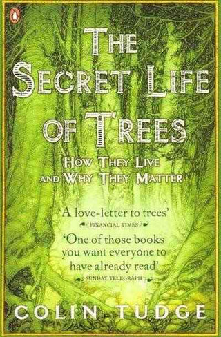 The Secret Life of Trees : How They Live and Why They Matter