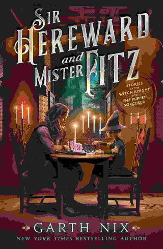 Sir Hereward and Mister Fitz : Stories of the Witch Knight and the Puppet Sorcerer