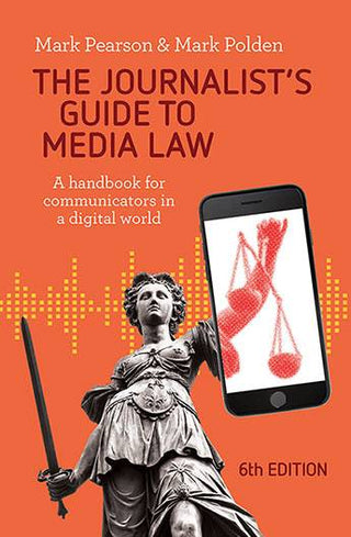 The Journalist's Guide to Media Law : A Handbook for Communicators in the Digital World