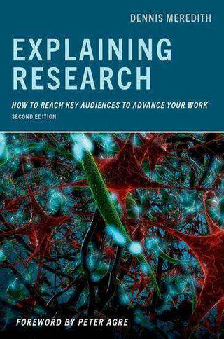 Explaining Research : How to Reach Key Audiences to Advance Your Work