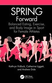 SPRING Forward : Balanced Eating Exercise and Body Image in Sport for Female Athletes