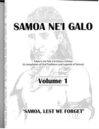 Samoa Ne'i Galo : Samoa Lest We Forget Volume 1