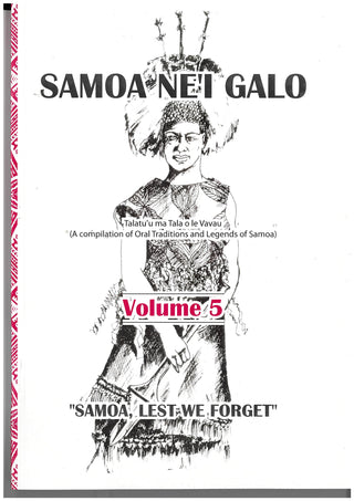 Samoa Ne'i Galo : Samoa Lest We Forget Volume 5