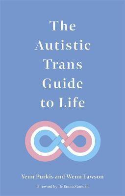 The Autistic Trans Guide to Life