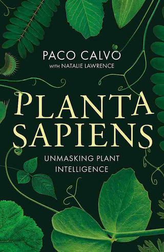 Planta Sapiens : The New Science of Plant Intelligence