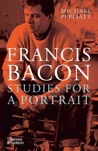 Francis Bacon : Studies for a Portrait